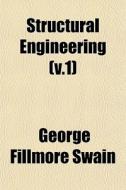 Structural Engineering V.1 di George Fillmore Swain, Famianus Strada edito da Rarebooksclub.com