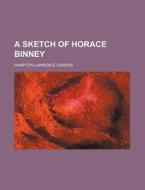 A Sketch Of Horace Binney di Hampton Lawrence Carson edito da General Books Llc