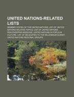 United Nations-related Lists: Member States Of The United Nations, List Of United Nations-related Topics di Source Wikipedia edito da Books Llc, Wiki Series