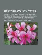Brazoria County, Texas di Books Llc edito da Books LLC, Reference Series