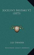 Jocelyn's Mistake V2 (1875) di Lily Spender edito da Kessinger Publishing