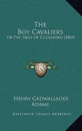 The Boy Cavaliers: Or the Siege of Clidesford (1869) di Henry Cadwallader Adams edito da Kessinger Publishing