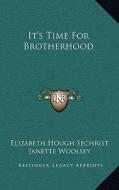 It's Time for Brotherhood di Elizabeth Hough Sechrist, Janette Woolsey edito da Kessinger Publishing