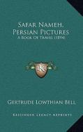 Safar Nameh, Persian Pictures: A Book of Travel (1894) di Gertrude Lowthian Bell edito da Kessinger Publishing