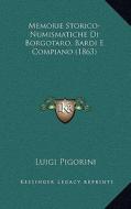Memorie Storico-Numismatiche Di Borgotaro, Bardi E Compiano (1863) di Luigi Pigorini edito da Kessinger Publishing