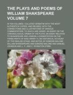 The Plays and Poems of William Shakspeare Volume 7; In Ten Volumes Collated Verbatim with the Most Authentick Copies, and Revised with the Corrections di William Shakespeare edito da Rarebooksclub.com
