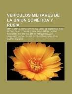 Vehículos militares de la Unión Soviética y Rusia di Fuente Wikipedia edito da Books LLC, Reference Series