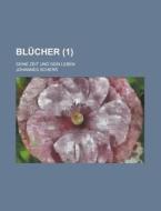 Blucher; Seine Zeit Und Sein Leben (1 ) di U S Government, Johannes Scherr edito da Rarebooksclub.com