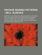 Vintage Sewing Patterns - Bell Sleeves: di Source Wikia edito da Books LLC, Wiki Series