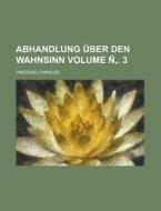 Abhandlung Uber Den Wahnsinn Volume N . 3 di Vincenzo Chiarugi edito da Rarebooksclub.com
