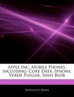 Apple Inc. Mobile Phones, Including: Cor di Hephaestus Books edito da Hephaestus Books