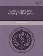 Statistical Methods for Analysing Chip-Chip Data. di Debayan Datta edito da Proquest, Umi Dissertation Publishing