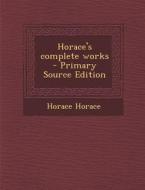 Horace's Complete Works di Horace Horace edito da Nabu Press