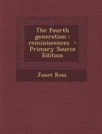 The Fourth Generation: Reminiscences di Janet Ross edito da Nabu Press