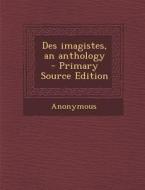 Des Imagistes, an Anthology (Primary Source) di Anonymous edito da Nabu Press