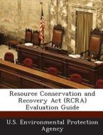 Resource Conservation And Recovery Act (rcra) Evaluation Guide edito da Bibliogov