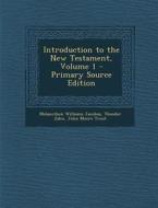 Introduction to the New Testament, Volume 1 di Melancthon Williams Jacobus, Theodor Zahn, John Moore Trout edito da Nabu Press