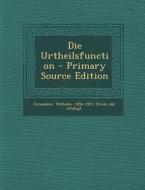 Die Urtheilsfunction - Primary Source Edition edito da Nabu Press