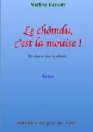 Le Chomdu C\'est La Mouise ! di nadine passim edito da Lulu.com