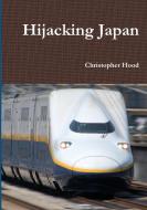 Hijacking Japan di Christopher Hood edito da Lulu.com