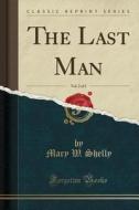 The Last Man, Vol. 2 Of 2 (classic Reprint) di Mary W Shelly edito da Forgotten Books
