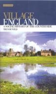 Village England: A Social History of the Countryside di Trevor Wild edito da BLOOMSBURY ACADEMIC