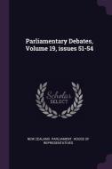 Parliamentary Debates, Volume 19, Issues 51-54 edito da CHIZINE PUBN