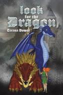 Look For The Dragon di Terasa Dower edito da Austin Macauley Publishers