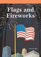Flags and Fireworks di Therese M. Shea edito da Rosen Publishing Group