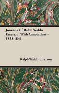Journals Of Ralph Waldo Emerson, With Annotations - 1838-1841 di Ralph Waldo Emerson edito da Meisel Press