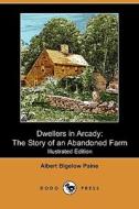 Dwellers In Arcady di Albert Bigelow Paine edito da Dodo Press