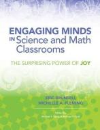 Engaging Minds in Science and Math Classrooms: The Surprising Power of Joy di Eric Brunsell, Michelle A. Fleming edito da Association for Supervision & Curriculum Deve