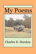 My Poems di Charles D. Hershey edito da AuthorHouse