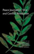Peace Journalism, War and Conflict Resolution edito da Lang, Peter