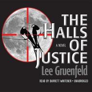 The Halls of Justice di Lee Gruenfeld edito da Blackstone Audiobooks