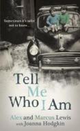 Tell Me Who I Am: Sometimes It's Safer Not To Know di Marcus Lewis, Alex Lewis edito da Hodder & Stoughton General Division