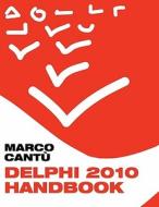 Delphi 2010 Handbook: A Guide to the New Features of Delphi 2010; Upgrading from Delphi 2009 di Marco Cant, Marco Cantu edito da Createspace