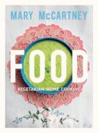 Food: Vegetarian Home Cooking di Mary McCartney edito da Sterling Publishing (NY)