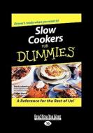 Slow Cookers for Dummies (Easyread Large Edition) di Tom Lacalamita, Glenna Vance edito da READHOWYOUWANT