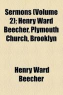 Sermons di Henry Ward Beecher edito da General Books