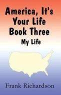 America It's Your Life Book Three di Frank Richardson edito da America Star Books