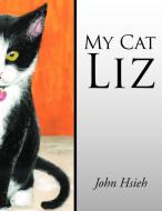 My Cat Liz di John Hsieh edito da Xlibris
