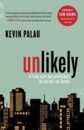Unlikely: Setting Aside Our Differences to Live Out the Gospel di Kevin Palau edito da HOWARD PUB CO INC