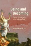 Being And Becoming di Frederick David Carr edito da Baylor University Press