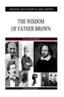 The Wisdom of Father Brown di G. K. Chesterton edito da Createspace