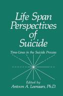 Life Span Perspectives of Suicide edito da Springer US