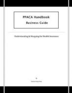 Ppaca Handbook: Business Guide di Antonio Paulo Pinto edito da Createspace