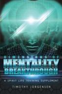 Dimensions of Mentality Breakthrough di Timothy Jorgensen edito da Createspace