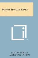 Samuel Sewall's Diary di Samuel Sewall, Mark Van Doren edito da Literary Licensing, LLC