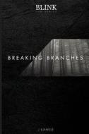Blink: The Series - Breaking Branches di J. Kahele edito da Createspace